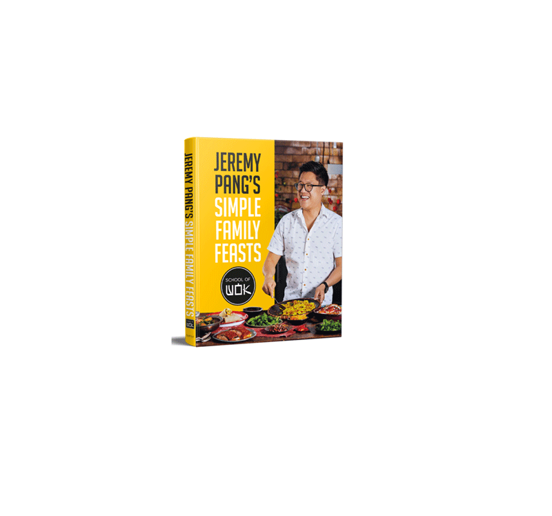 JEREMY PANG'S SCHOOL OF WOK: SIMPLE FAMILY FEASTS - COOKBOOK